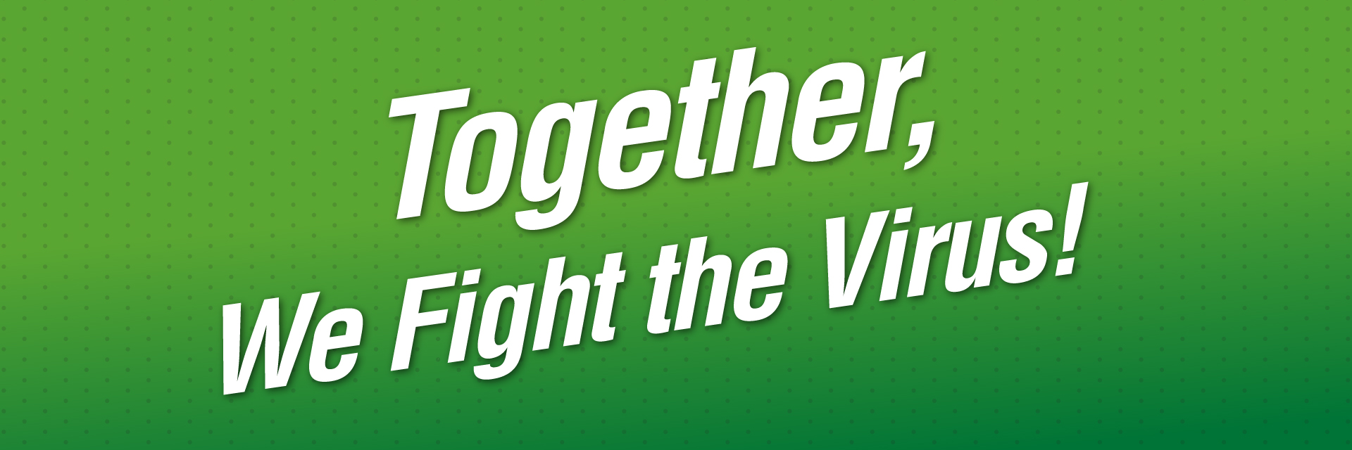 together, we fight the virus!